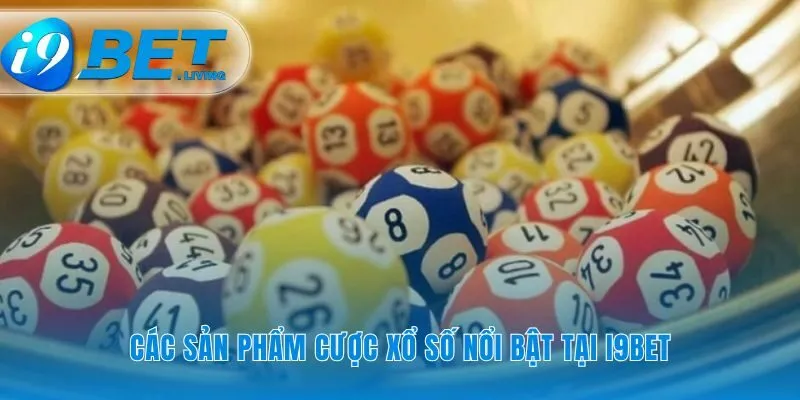 Thử vận may với các hình thức xổ số i9Bet