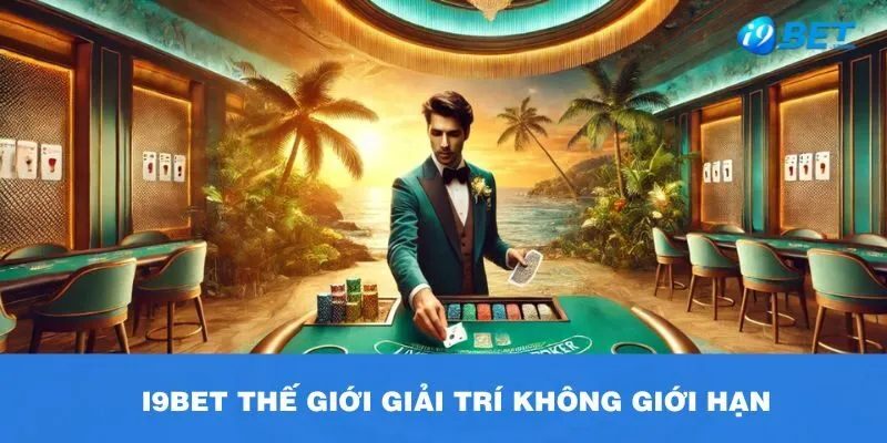 I9BET thế giới giải trí không giới hạn