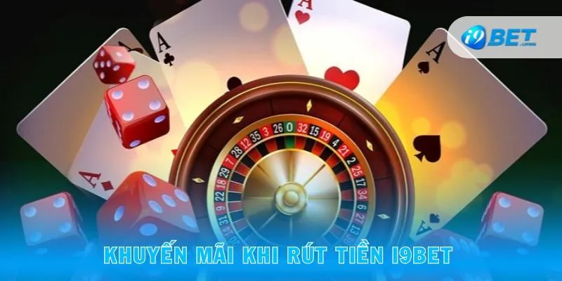 Khuyến mãi khi giao dịch rút tiền i9bet